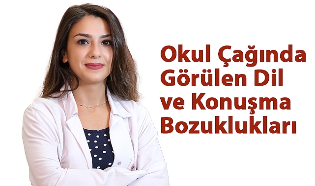 Okul çağında en sık görülen dil ve konuşma bozuklukları neler?