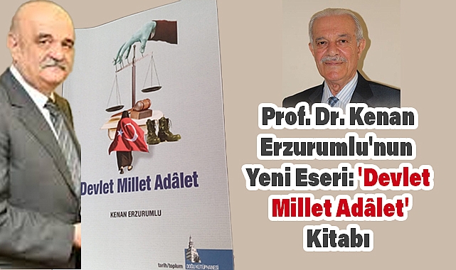 Prof. Dr. Kenan Erzurumlu'nun Yeni Eseri: 'Devlet Millet Adâlet'