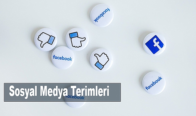 Sosyal Medya Terimleri: En Çok Kullanılan Kavramlar ve Anlamları