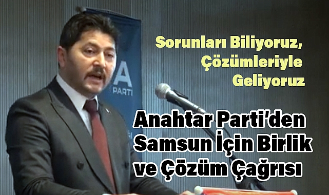 Anahtar Parti Samsun İl Başkanl Ahmet Karkucak: Halkın Alın Terine Sahip Çıkacağız
