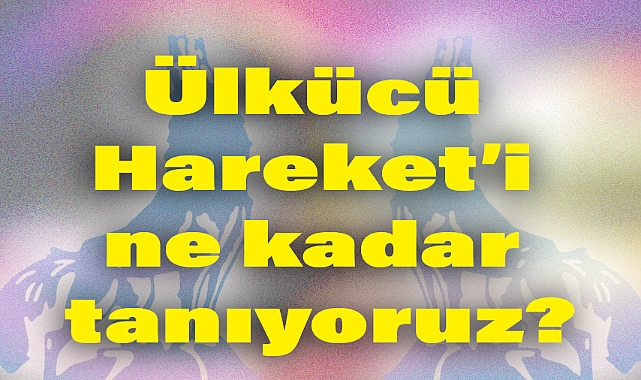 Arslan Tekin: 'Ülkücü Hareket’i ne kadar tanıyoruz?'