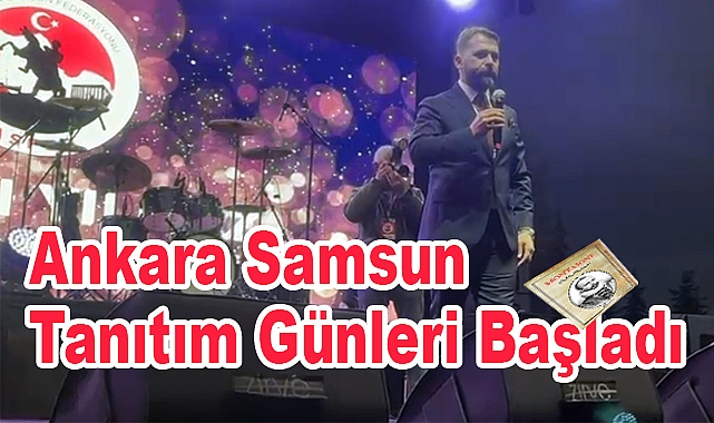 Büyük Ankara Samsun Tanıtım Günleri Başladı