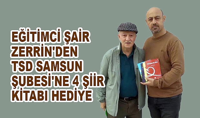 Eğitimci Şair Oktay Zerrin'den TSD Samsun Şubesi'ne Şiir Kitabı Hediyesi