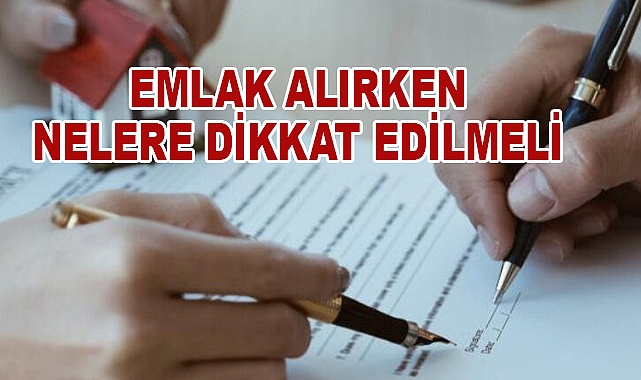 Emlak Alırken Nelere Dikkat Edilmeli?
