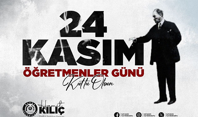 Bafra Belediye Başkanı Hamit Kılıç’tan 24 Kasım Öğretmenler Günü Mesajı