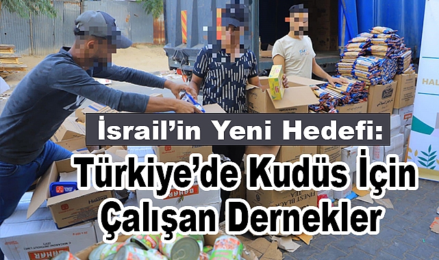 İsrail’in Yeni Hedefi: Türkiye’de Kudüs İçin Çalışan Dernekler