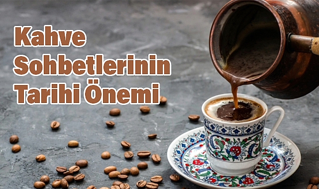 Kahve Sohbetlerinin Tarihi Önemi