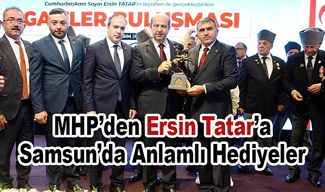 MHP'den KKTC Cumhurbaşkanı Ersin Tatar'a Samsun'da Anlamlı Hediyeler