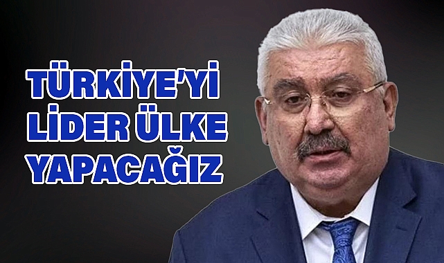 MHP’li Semih Yalçın: Cumhuriyetin Yeni Yüzyılında Türkiye’yi Lider Ülke Yapacağız