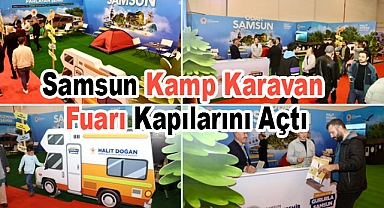 Samsun Kamp Karavan Fuarı Karadeniz’de Kapılarını Açtı