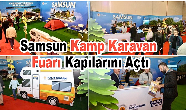 Samsun Kamp Karavan Fuarı Karadeniz’de Kapılarını Açtı