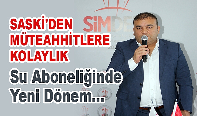 SASKİ'den Gelişime Katkı Sağlayan Müteahhitlere Kolaylık