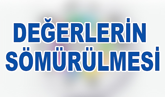 Toplumsal Değerlerin Sömürüsü