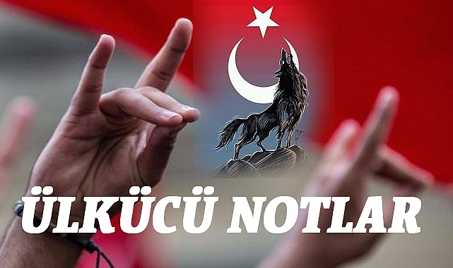 Ülkücü Notlar