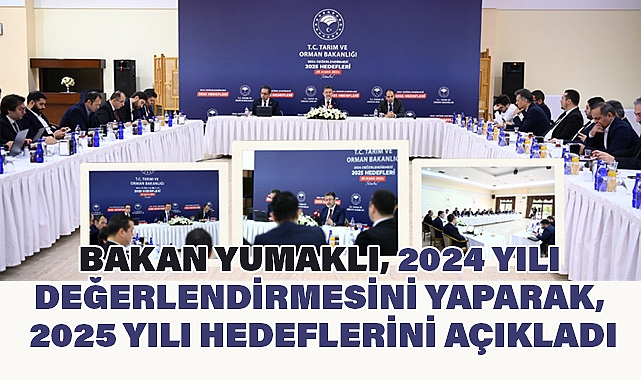 Bakan Yumaklı 2024’ü Değerlendirdi, 2025 Hedeflerini Açıkladı