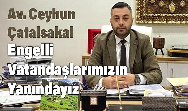 MHP MDK Üyesi Ceyhun Çatalsakal'dan Dünya Engelliler Günü Mesajı
