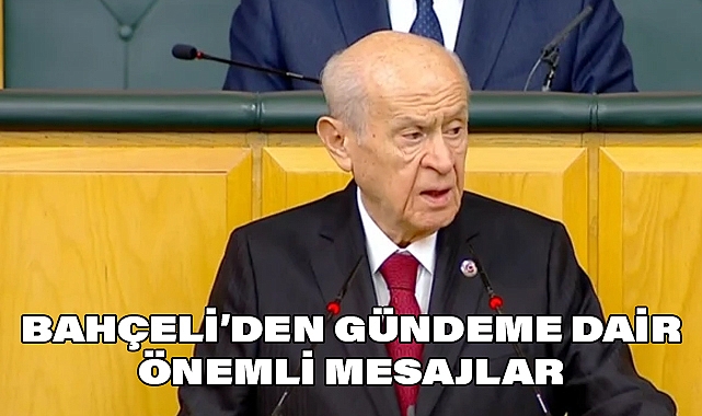 Devlet Bahçeli’den TBMM Grup Toplantısında Gündeme Dair Önemli Mesajlar