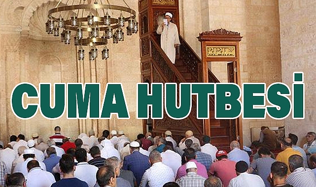 Diyanet İşleri Başkanlığı'ndan Bu Haftaki Cuma Hutbesi