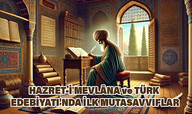 Hazret-i Mevlâna ve Türk edebiyatı'nda ilk mutasavvıflar