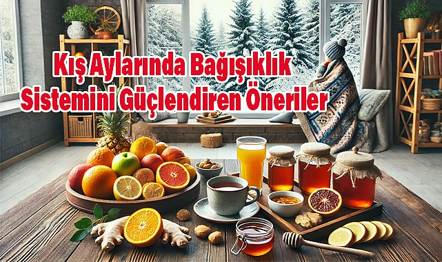 Kış Aylarında Bağışıklık Sistemini Güçlendiren Öneriler