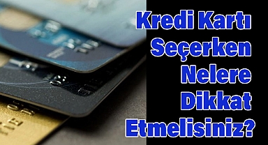 Kredi Kartı Almak İçin Nelere Dikkat Etmelisiniz? Kredi Kartı Limitleri ve Faiz Oranları Hakkında Merak Edilenler