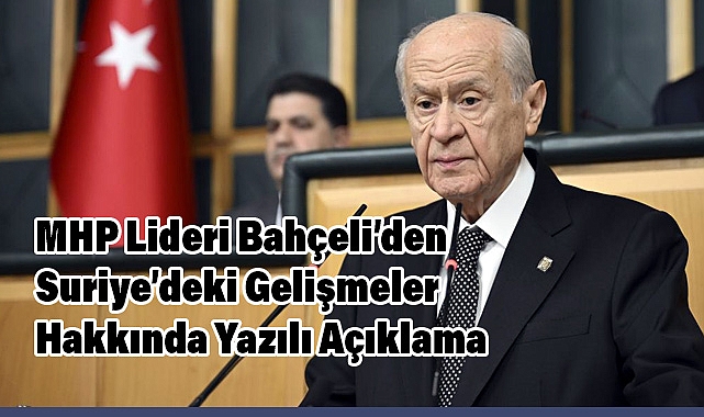 MHP Lideri Bahçeli’den Suriye’deki Gelişmeler Hakkında Yazılı Açıklama