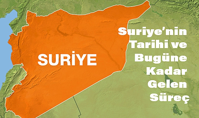 Suriye'nin Tarihi ve Bugüne Kadar Gelen Süreç