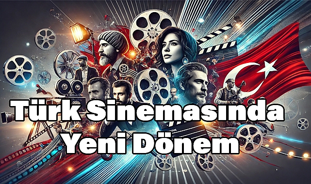 Yeni Nesil Oyuncular ve Yönetmenler: Türk Sinemasında Yeni Dönem