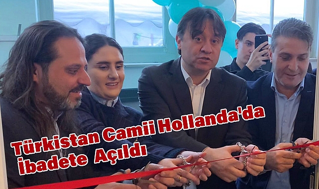 Türkistan Camii Hollanda'da İbadete Açıldı