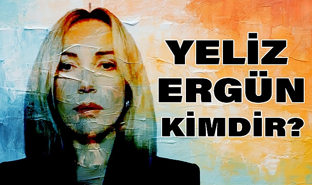 Yeliz Ergün Kimdir?