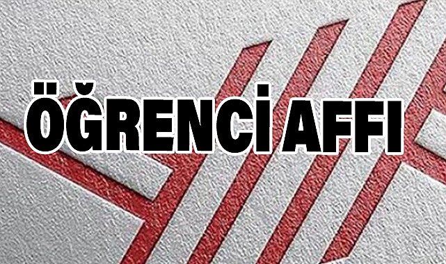 2025 Yılında Öğrenci Affı Çıkacak mı?