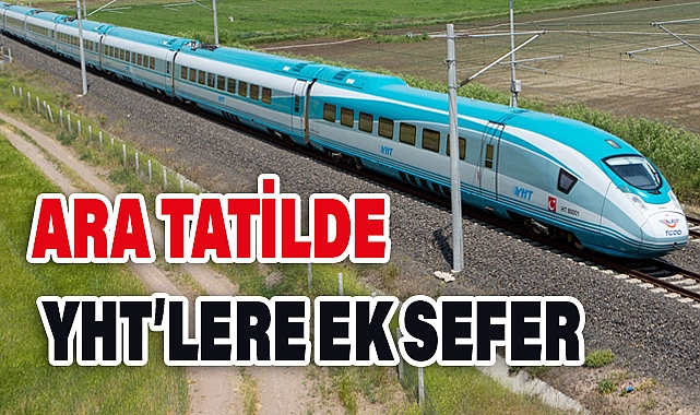 Ara Tatilde YHT’lere Ek Sefer