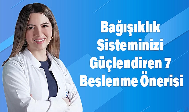Bağışıklık Sisteminizi Güçlendiren 7 Beslenme Önerisi