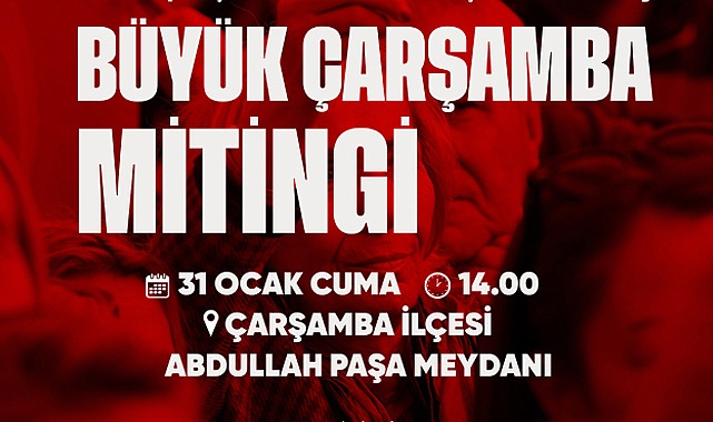 CHP, Çarşamba’da ‘Büyük Çarşamba Mitingi’ Düzenliyor!