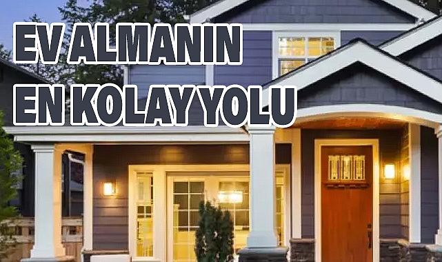 Ev Almanın En Kolay Yolu Nedir?