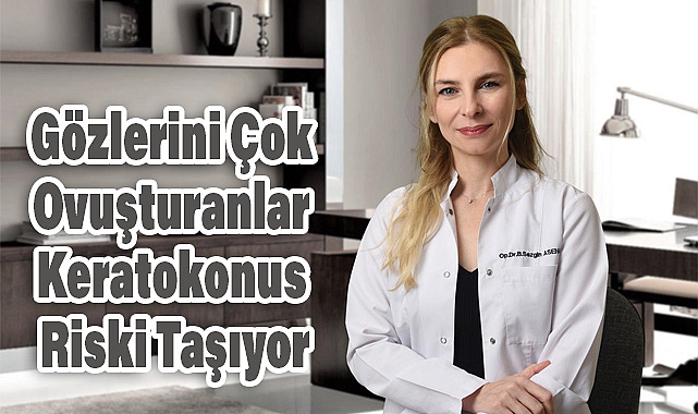 Gözlerini Çok Ovuşturanlar Keratokonus Riski Taşıyor