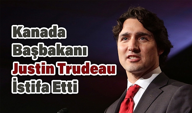 Justin Trudeau Başbakanlık Görevini ve Parti Liderliğini Bırakıyor