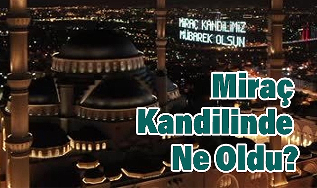 Miraç Gecesi Ne yaşandı