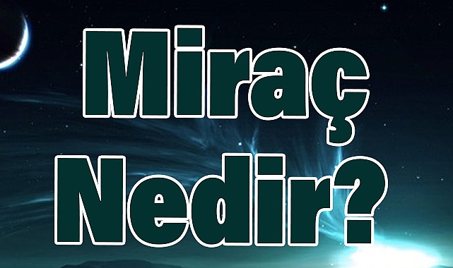 Miraç Nedir?