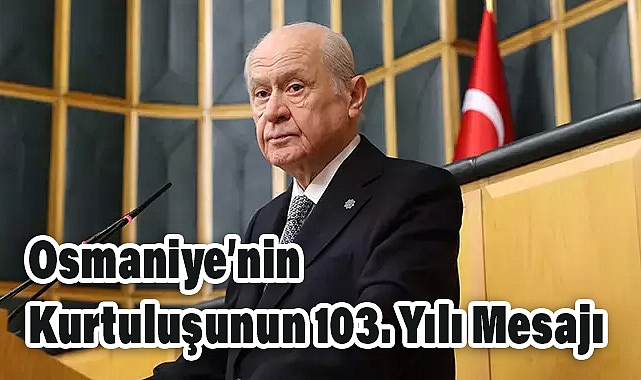 Osmaniye’nin Kurtuluşunun 103. Yılı Mesajı
