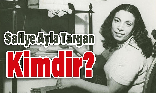 Safiye Ayla Targan Kimdir?