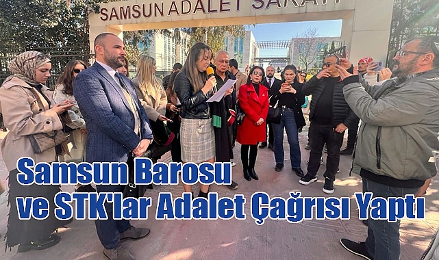 Samsun Barosu ve STK'lar Adalet Çağrısı Yaptı