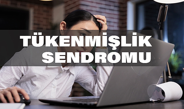Tükenmişlik Sendromu: Modern Çağın Sessiz Tehlikesi