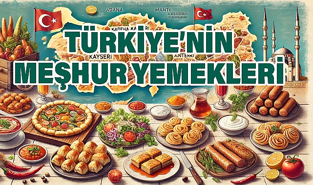 Türkiye Dendiğinde Akla Gelen Yemekler