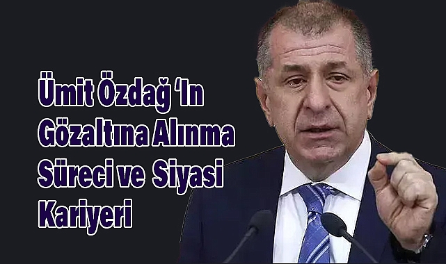 Ümit Özdağ Kimdir? Gözaltına Alınma Süreci ve Siyasi Kariyeri