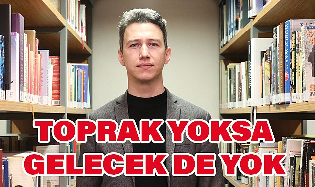 Uzmanlardan Uyarı: Toprak Yoksa Gelecek de Yok