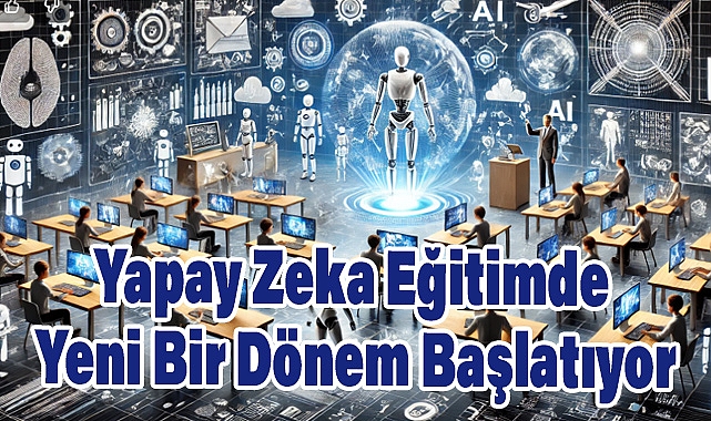 Yapay Zeka Eğitimde Yeni Bir Dönem Başlatıyor