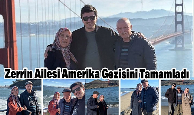 Zerrin Ailesi Amerika Gezisini Tamamladı, Türkiye'ye Döndü