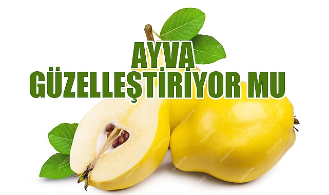 Ayva Güzelleştiriyor mu? Bilimsel Veriler ve Uzman Görüşleri