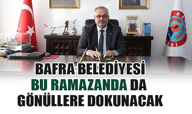 Bafra Belediyesi Bu Ramazan da Gönüllere Dokunacak
